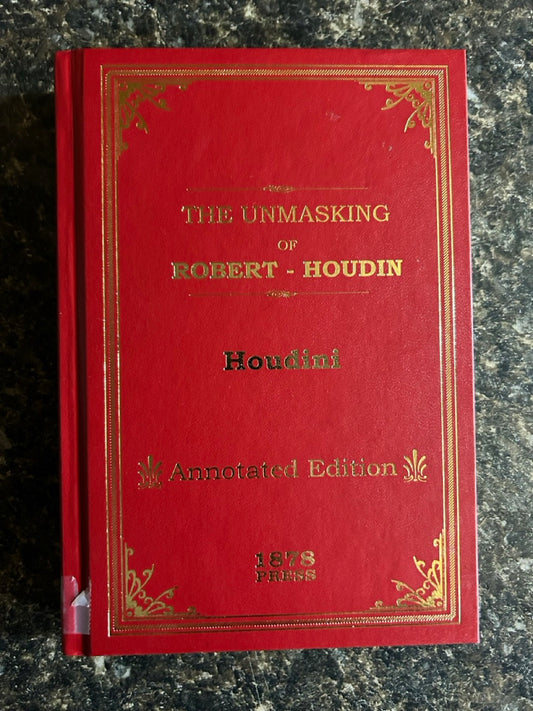 The Unmasking of Robert-Houdin: Annotated Edition - Harry Houdini