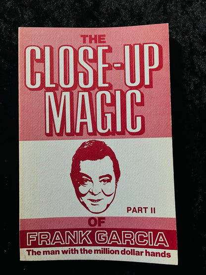 The Close-up Magic of Frank Garcia, Part 2 - Frank Garcia