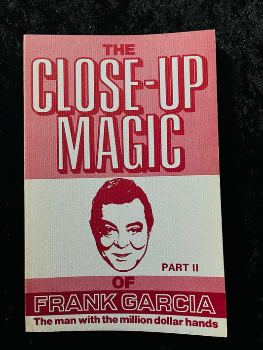The Close-up Magic of Frank Garcia, Part 2 - Frank Garcia