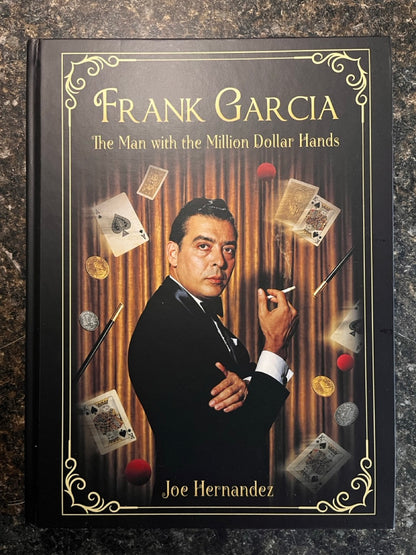 Frank Garcia: The Man with the Million Dollar Hands - Joe Hernandez