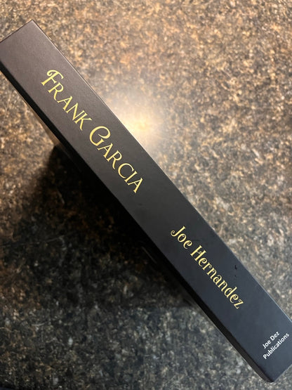 Frank Garcia: The Man with the Million Dollar Hands - Joe Hernandez