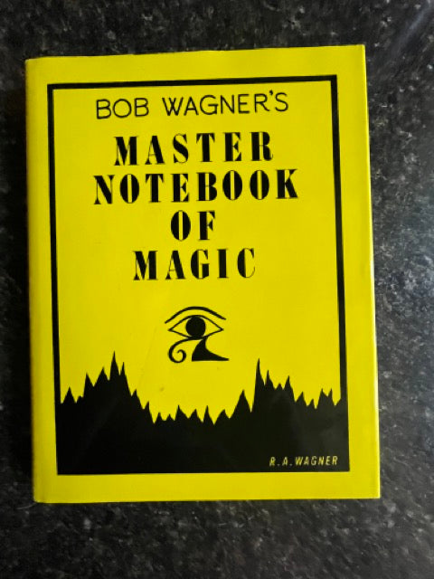 Bob Wagner's Master Notebook of Magic - R.A. Wagner