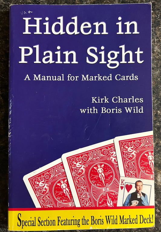 Hidden in Plain Sight: A Manual for Marked Cards - Kirk Charles & Boris Wild