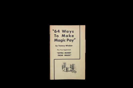 64 Ways to Make Magic Pay - Tommy Windsor