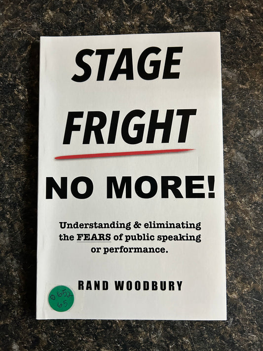 Stage Fright No More! - Rand Woodbury