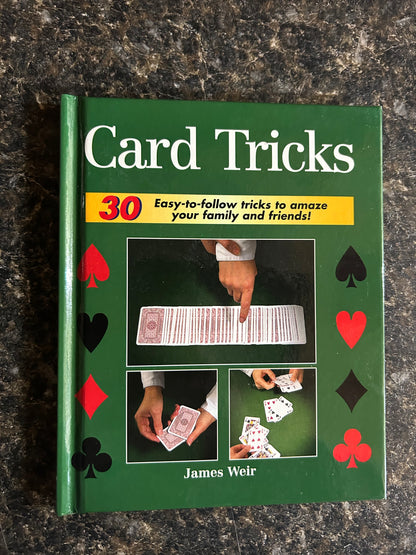 Card Tricks: 30 Easy To Follow Tricks To Amaze Your Family & Friends - James Weir