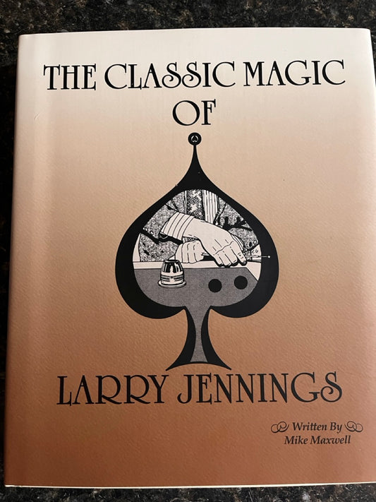 The Classic Magic of Larry Jennings - Mike Maxwell (Reprint)