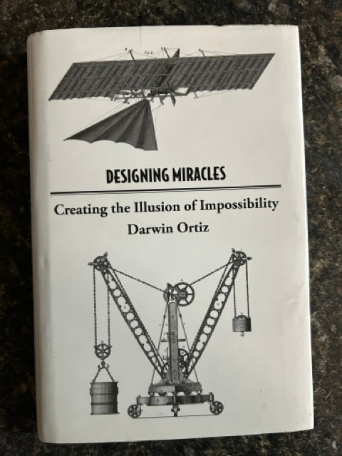 Designing Miracles: Creating the Illusion of Impossibility - Darwin Ortiz (used)