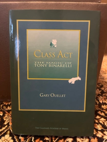 Class Act: The Magic Of Tony Binarelli - Gary Ouellet