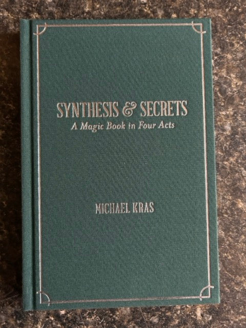 Synthesis & Secrets: A Magic Act in Four Acts - Michael Kras