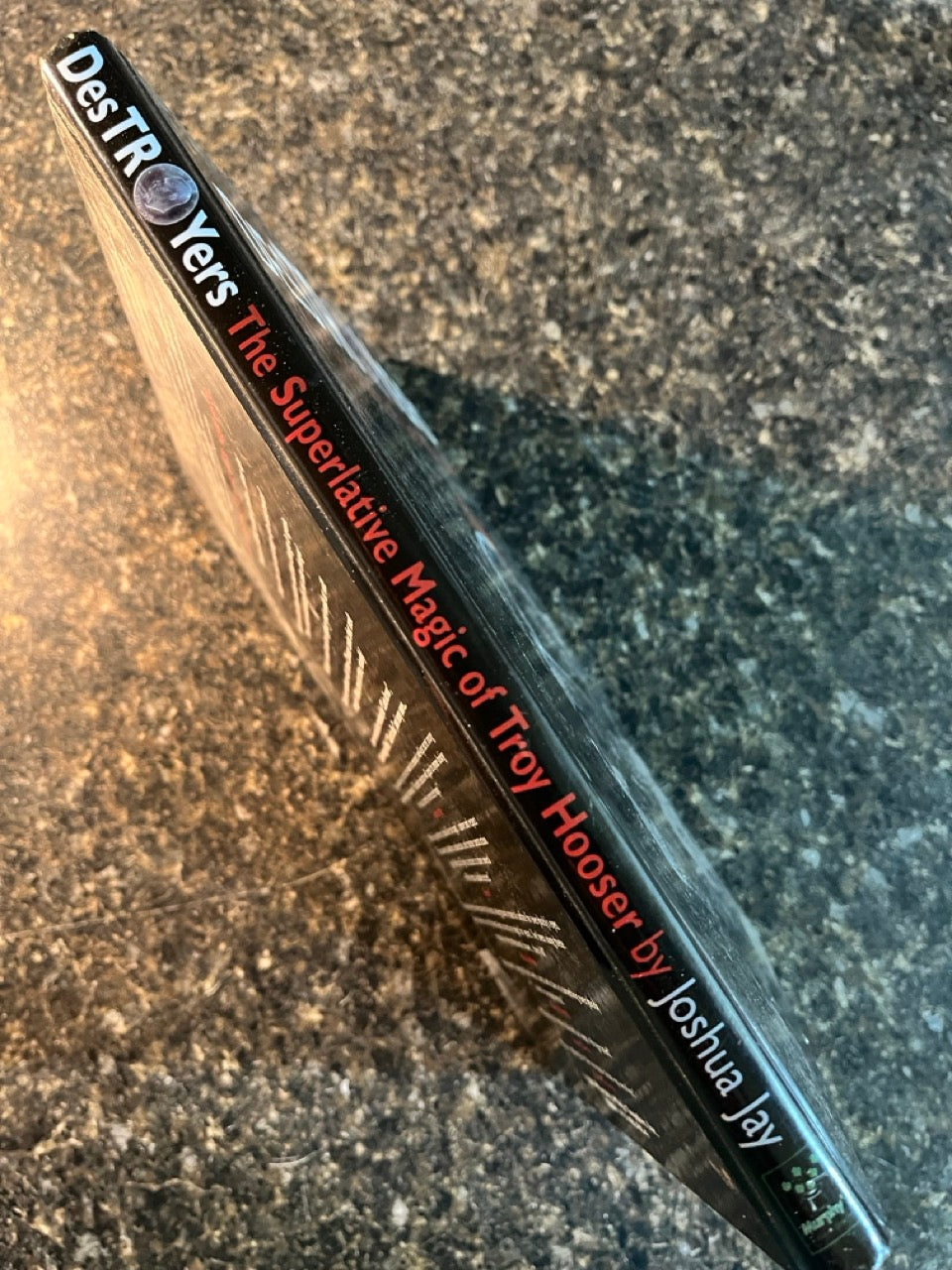 DesTROYers: The Superlative Magic of Troy Hooser - Joshua Jay