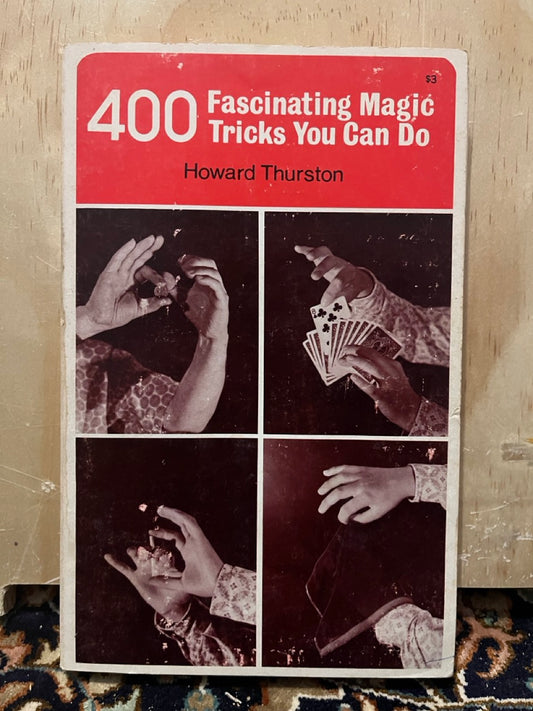 400 Fascinating Magic Tricks You Can Do - Howard Thurston