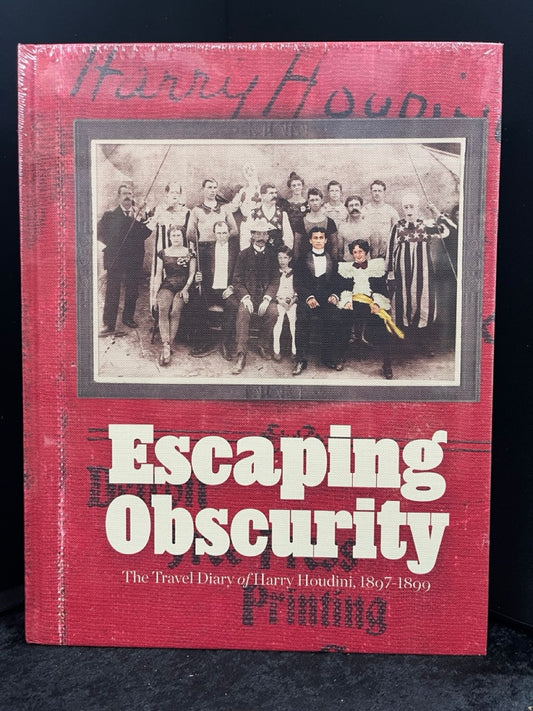 Escaping Obscurity: The Travel Diary of Harry Houdini, 1897-1899 - John Cox