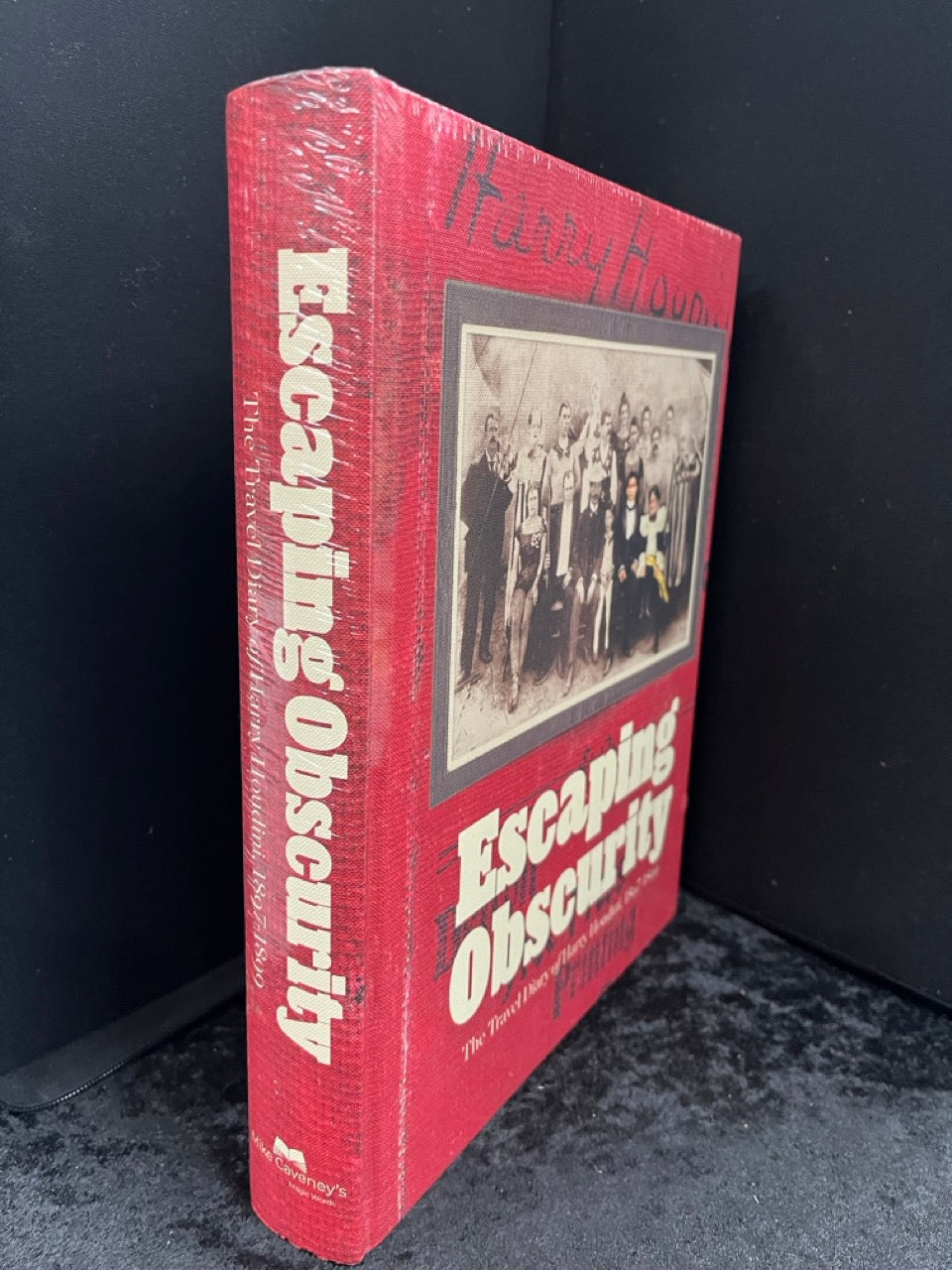 Escaping Obscurity: The Travel Diary of Harry Houdini, 1897-1899 - John Cox