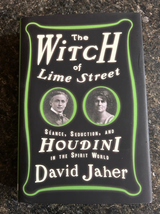 The Witch of Lime Street: Seance, Seduction, and Houdini in the Spirit World - David Jaher