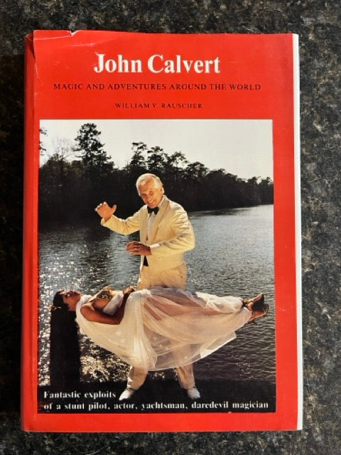 John Calvert, Magic & Adventures Around the World - William V Rauscher (SIGNED & NUMBERED) (Copy)