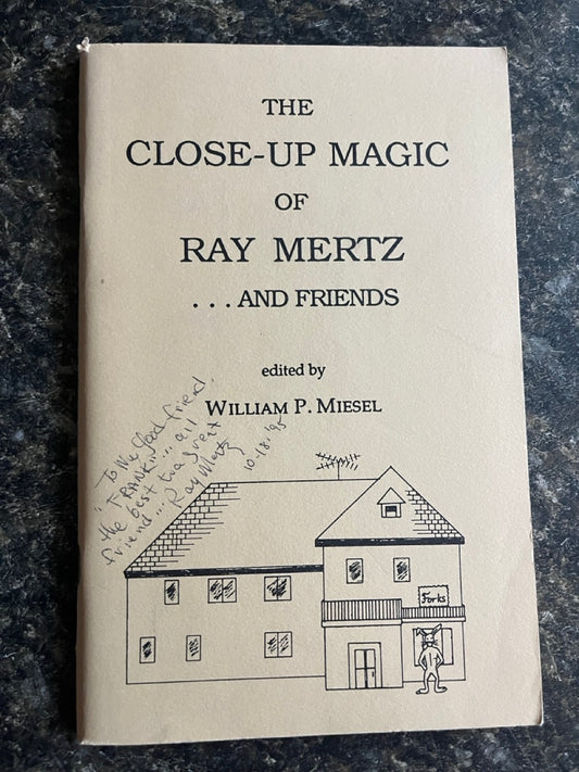The Close-Up Magic Of Ray Mertz...and Friends - William P. Miesel (SIGNED)