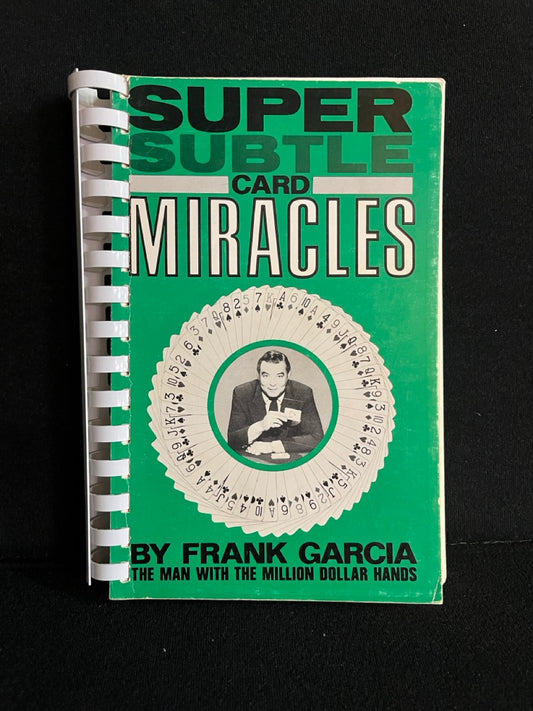 Super Subtle Card Miracles (comb bound)- Frank Garcia
