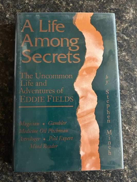 A Life Among Secrets: The Uncommon Life and Adventures of Eddie Fields - Stephen Minch