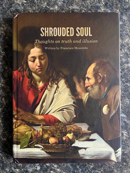 Shrouded Soul: Thoughts On Truth & Illusion - Francisco Mousinho (DON'S MAGIC & BOOKS EXCLUSIVE)