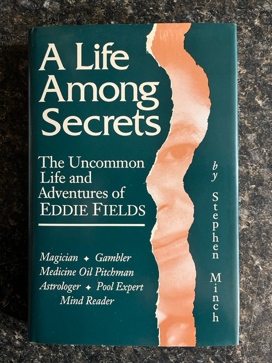 A Life Among Secrets: The Uncommon Life and Adventures of Eddie Fields - Stephen Minch