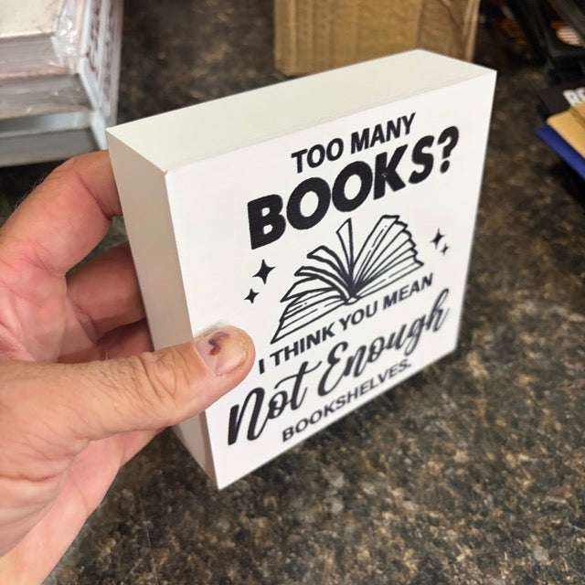 "Too Many Books?" Shelf Decor (SM4)