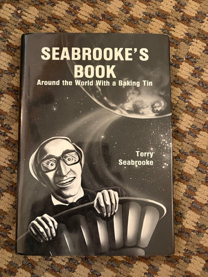 Seabrooke's Book: Around the World With a Baking Tin - Terry Seabrooke