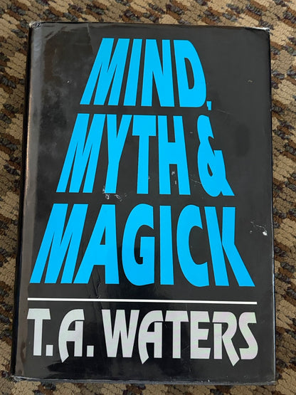 Mind, Myth & Magick - T.A. Waters (1st ed.) (USED)