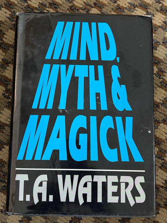 Mind, Myth & Magick - T.A. Waters (1st ed.) (USED)