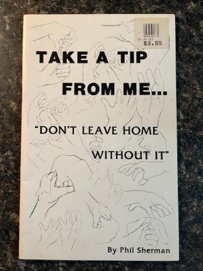 Take A Tip From Me... "Don't Leave Home Without It" - Phil Sherman