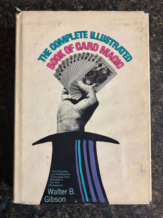 The Complete Illustrated Book of Card Magic - Walter B Gibson