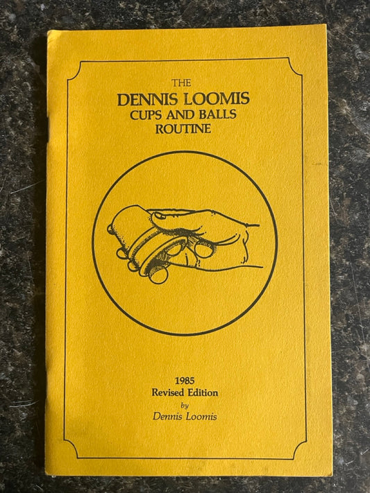 The Dennis Loomis Cups and Balls Routine (1985 Revised edition)