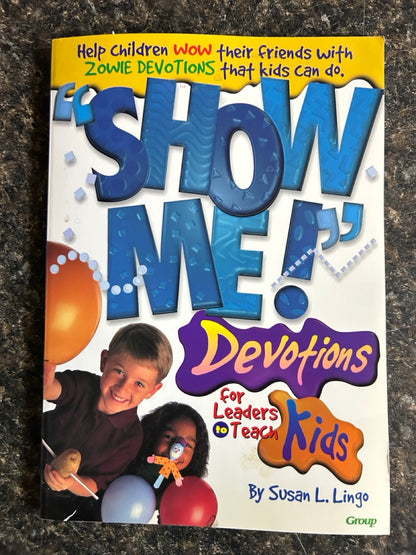 SHOW ME! Devotions for Leaders to Teach Kids - Susan L. Lingo
