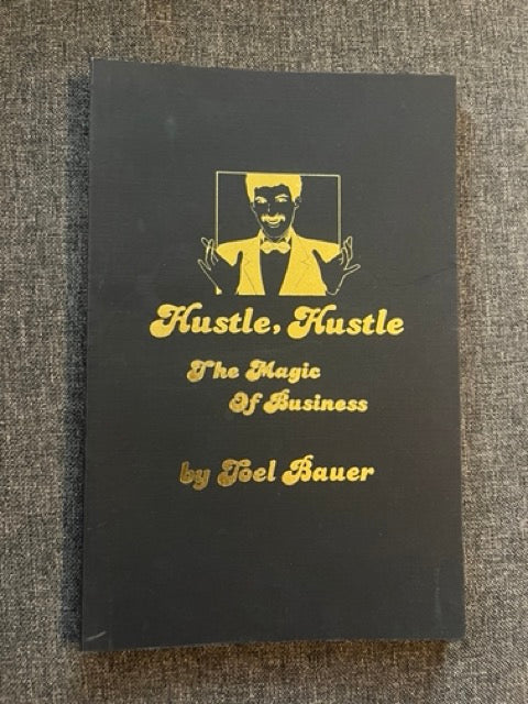 Hustle, Hustle, The Magic Of Business - Joel Bauer