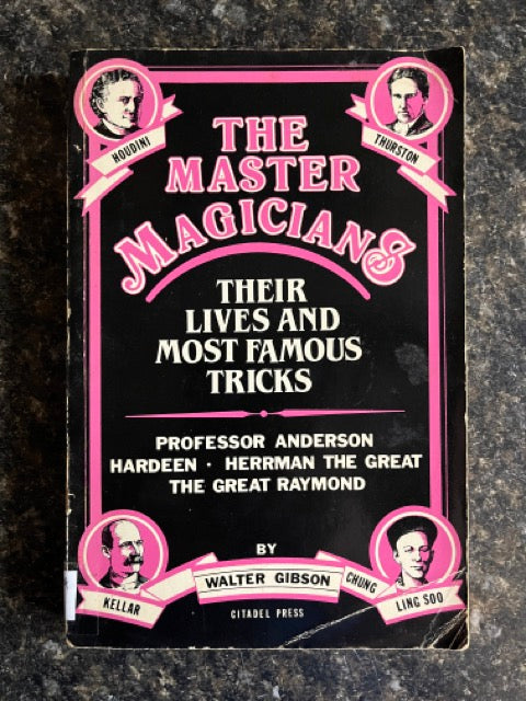 The Master Magicians: Their Lives and Most Famous Tricks - Walter Gibson