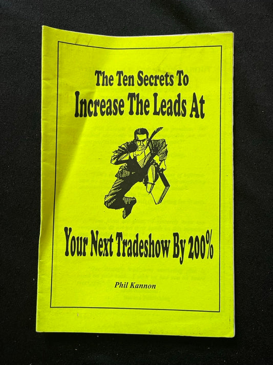 The Ten Secrets to Increase The Leads at Your Next Tradeshow by 200% - Phil Kannon