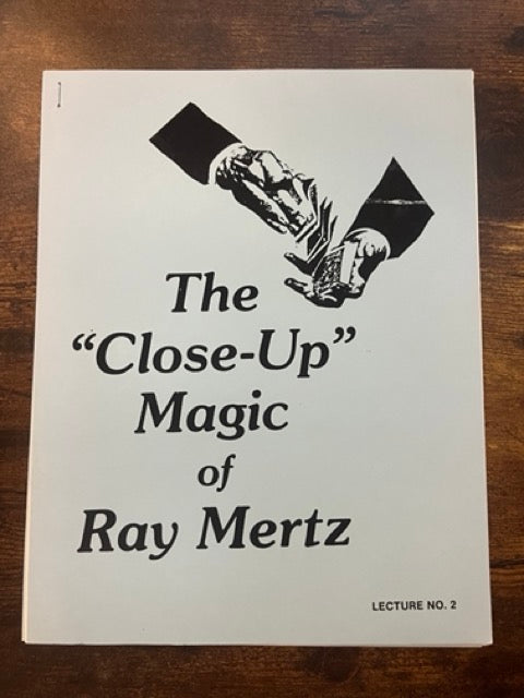 The Close-Up Magic of Ray Mertz (Lecture #2)