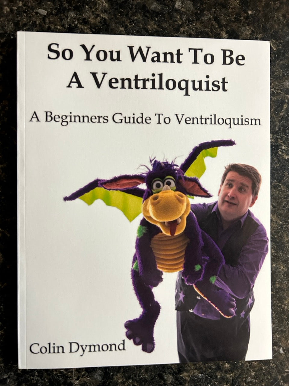 So You Want To Be A Ventriloquist - Colin Dymond