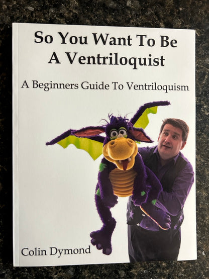 So You Want To Be A Ventriloquist - Colin Dymond