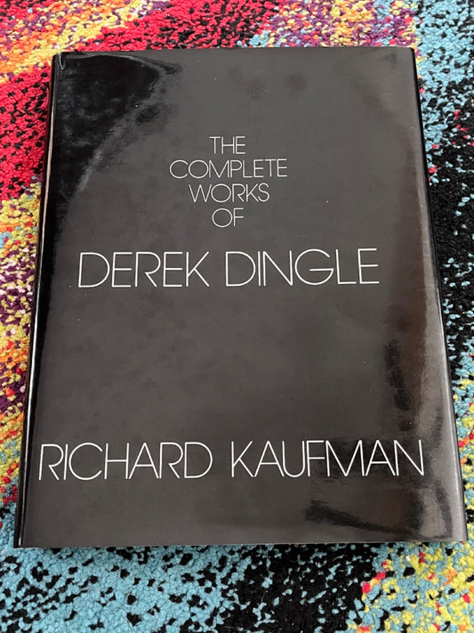 The Complete Works of Derek Dingle - Richard Kaufman - 1st edition