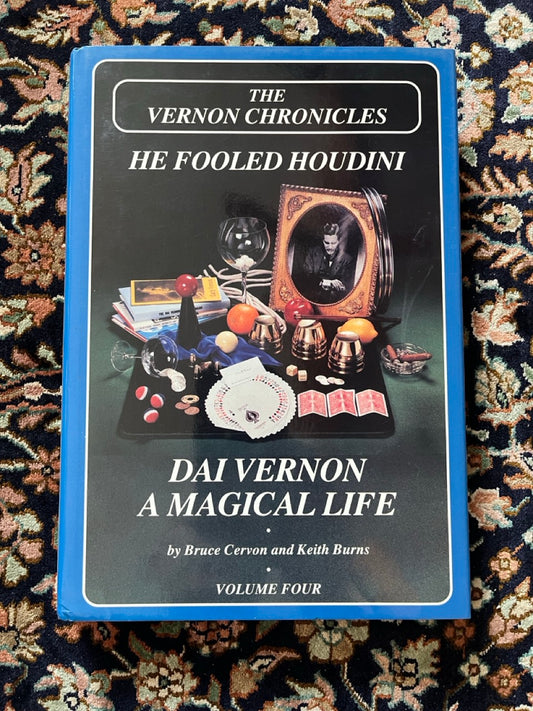 Vernon Chronicles Vol. 4 - He Fooled Houdini, Dai Vernon, A Magical Life - Bruce Cervon