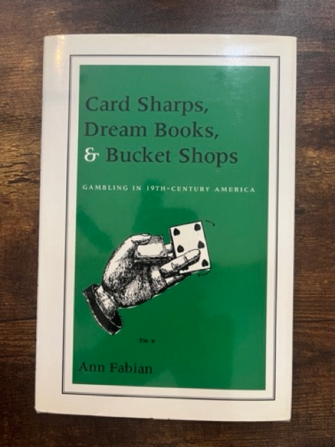 Card Sharps, Dream Books, & Bucket Shops - Ann Fabian