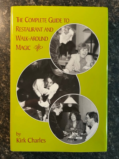The Complete Guide to Restaurant and Walk-Around Magic - Kirk Charles