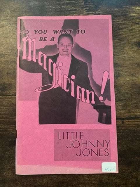 So You Want To Be A Magician - Little Johnny Jones