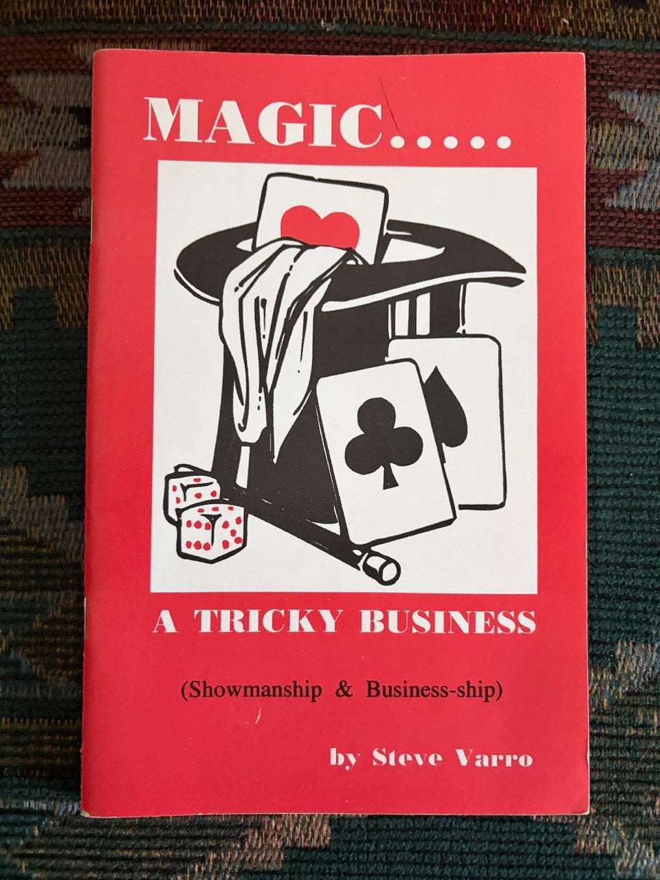 Magic...A Tricky Business (Showmanship & Business-ship) - Steve Varro