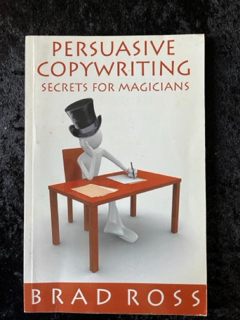 Persuasive Copywriting Secrets for Magicians - Brad Ross