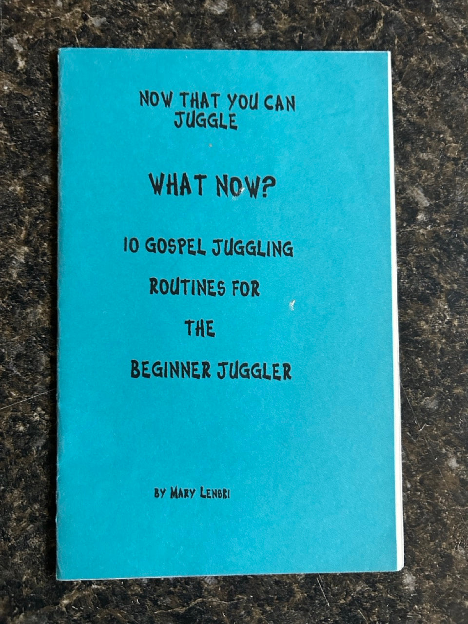 Now That You Can Juggle, What Now? - Mary Lenski