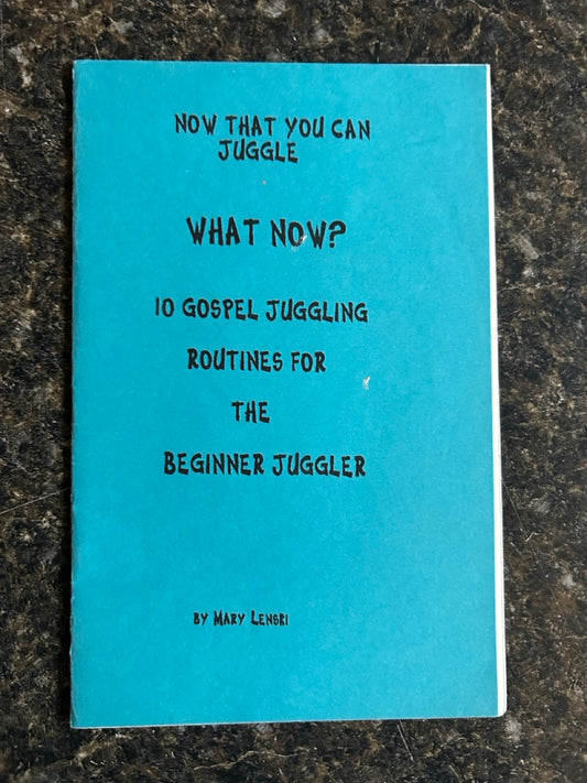 Now That You Can Juggle, What Now? - Mary Lenski