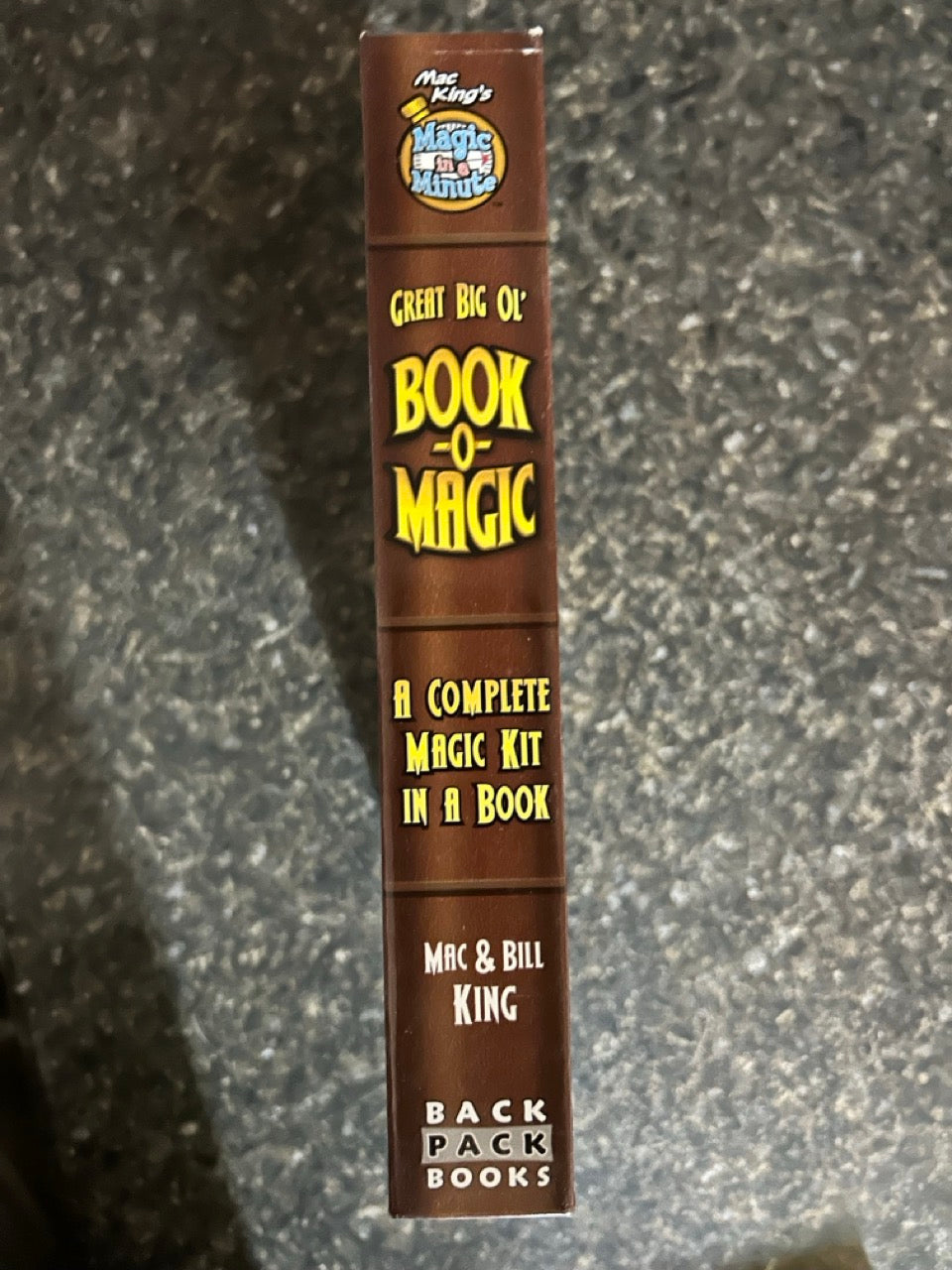 Great Big Ol' Book -0- Magic: A Complete Magic Kit In A Book - Mac & Bill King