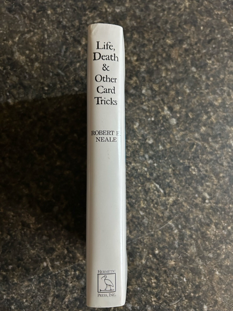 Life, Death & Other Card Tricks - Robert E. Neale